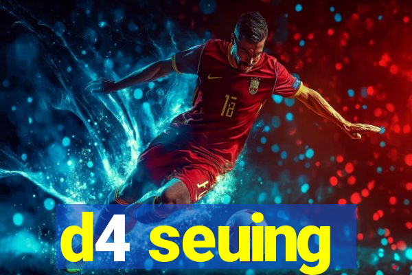 d4 seuing