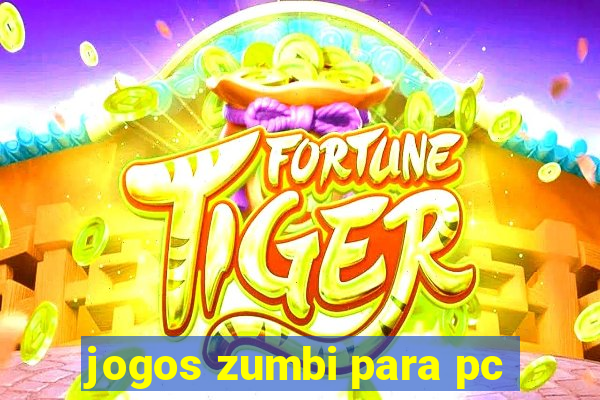 jogos zumbi para pc
