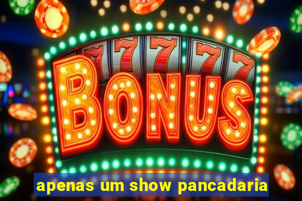 apenas um show pancadaria