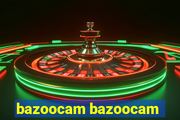 bazoocam bazoocam