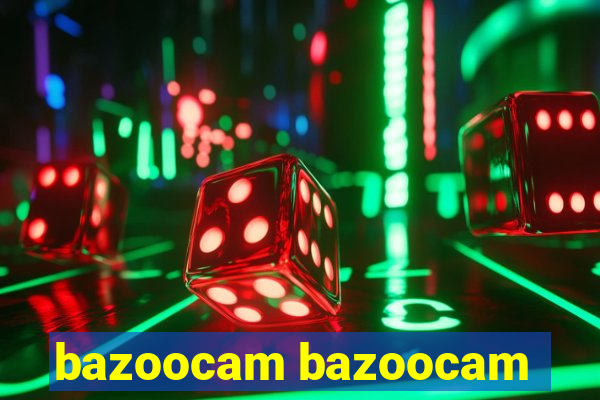 bazoocam bazoocam