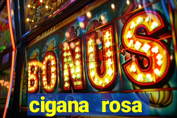 cigana rosa vermelha historia