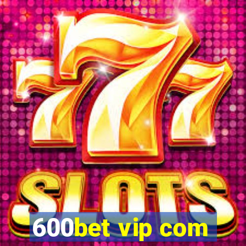 600bet vip com
