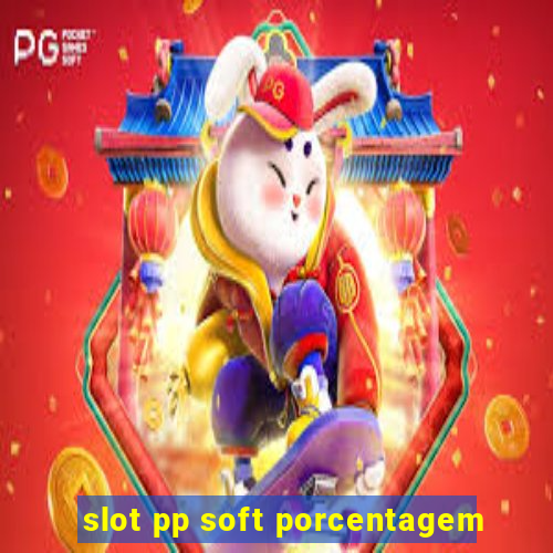 slot pp soft porcentagem