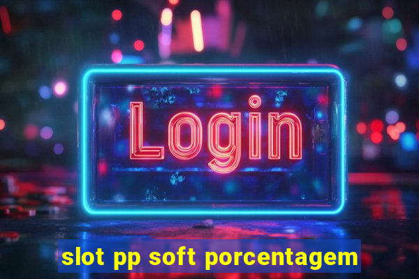 slot pp soft porcentagem