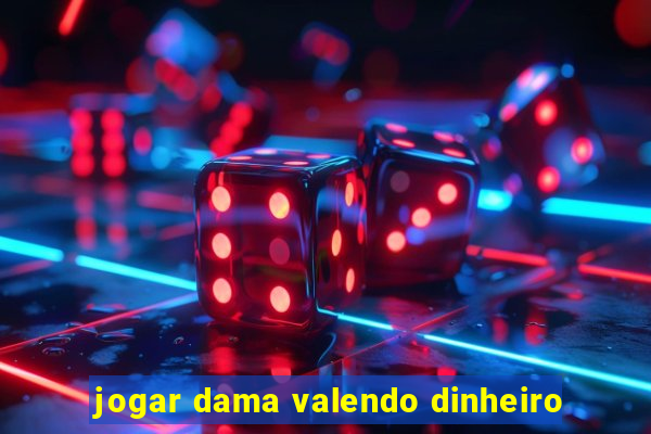 jogar dama valendo dinheiro