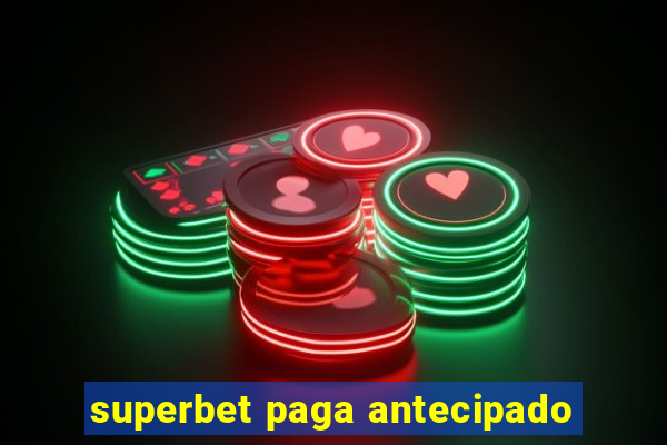 superbet paga antecipado