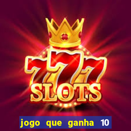 jogo que ganha 10 reais ao se cadastrar