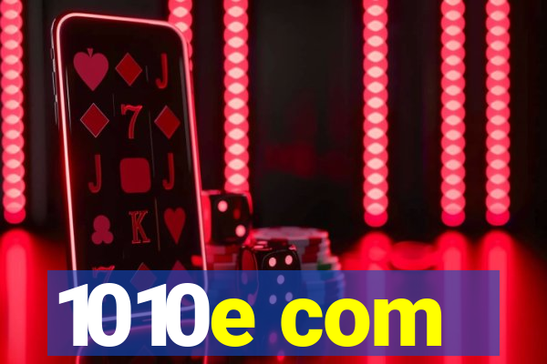 1010e com