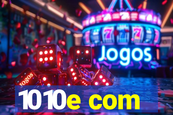 1010e com