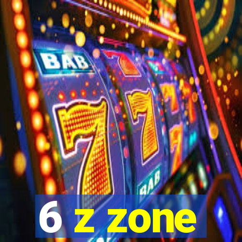 6 z zone