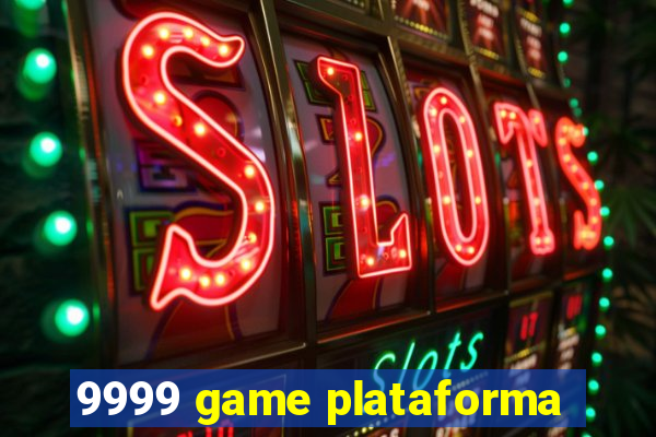 9999 game plataforma