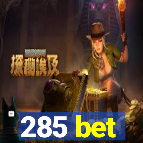 285 bet
