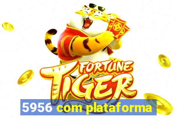 5956 com plataforma