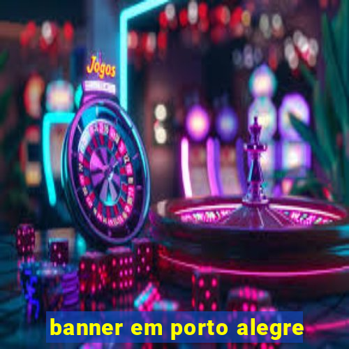 banner em porto alegre