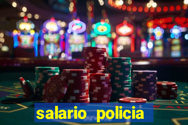 salario policia civil da bahia