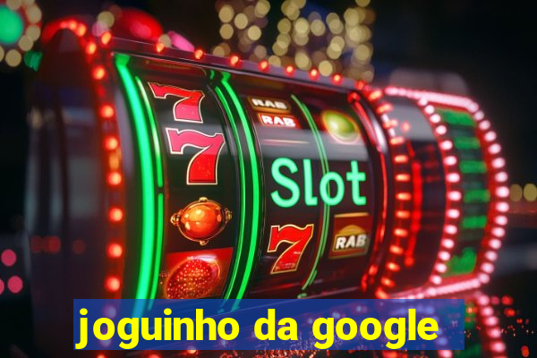 joguinho da google