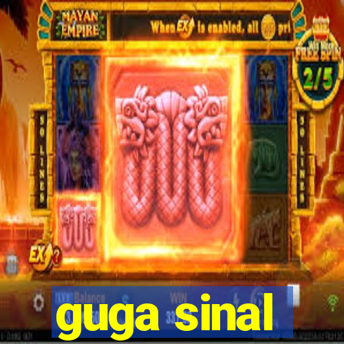 guga sinal