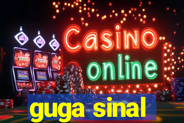 guga sinal