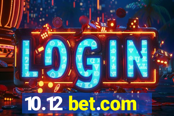 10.12 bet.com