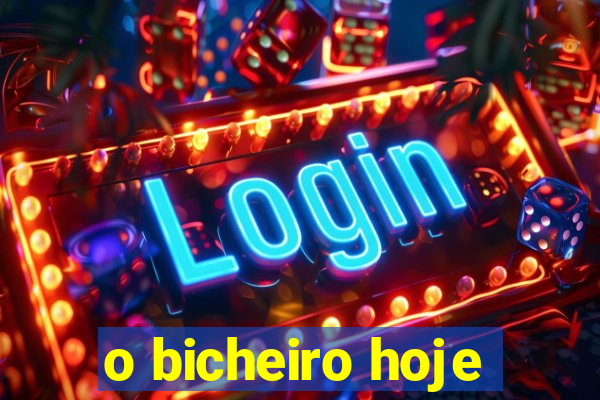o bicheiro hoje