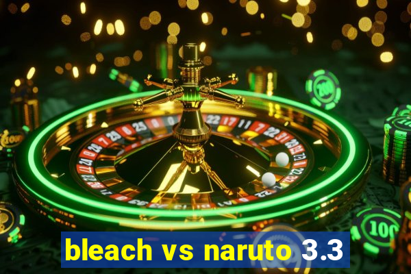 bleach vs naruto 3.3