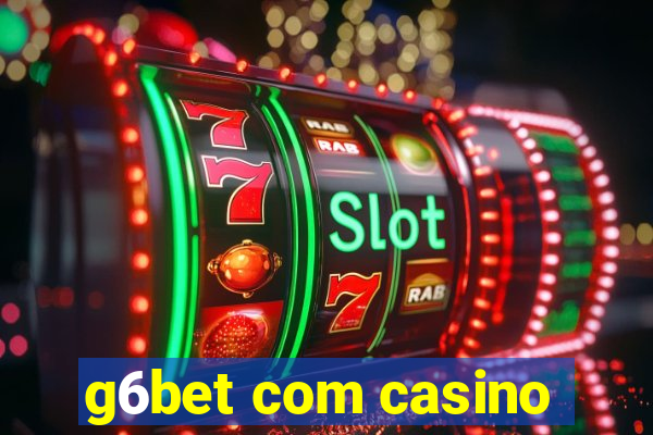 g6bet com casino