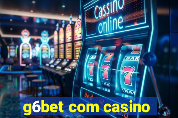 g6bet com casino