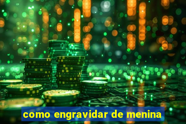 como engravidar de menina