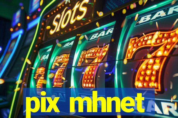 pix mhnet