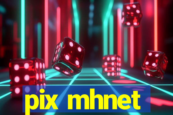 pix mhnet