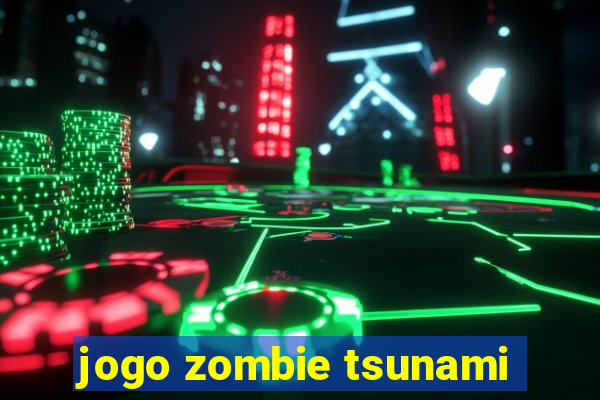 jogo zombie tsunami