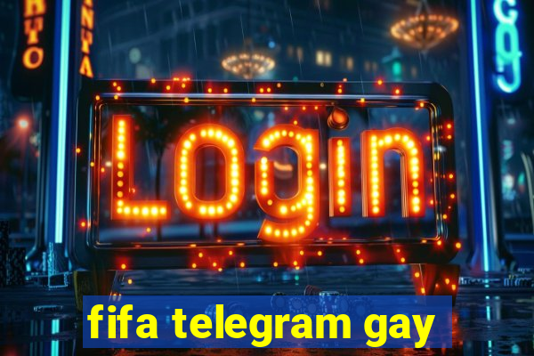 fifa telegram gay