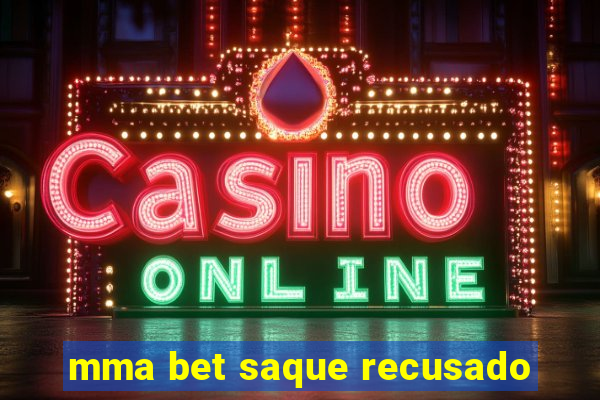 mma bet saque recusado