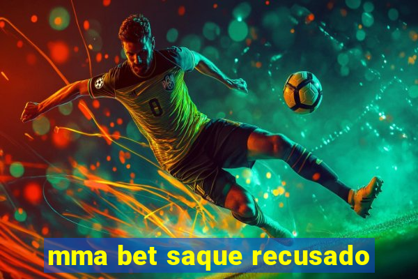 mma bet saque recusado