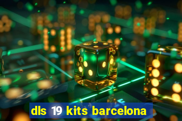 dls 19 kits barcelona