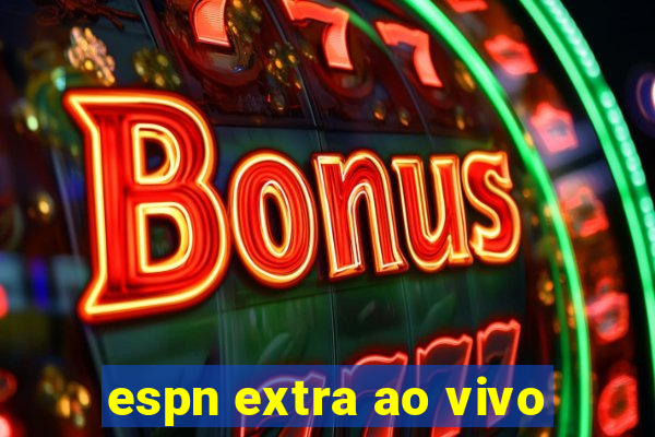 espn extra ao vivo