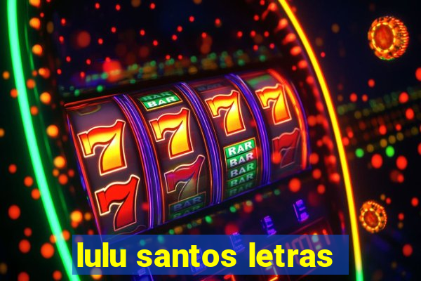 lulu santos letras