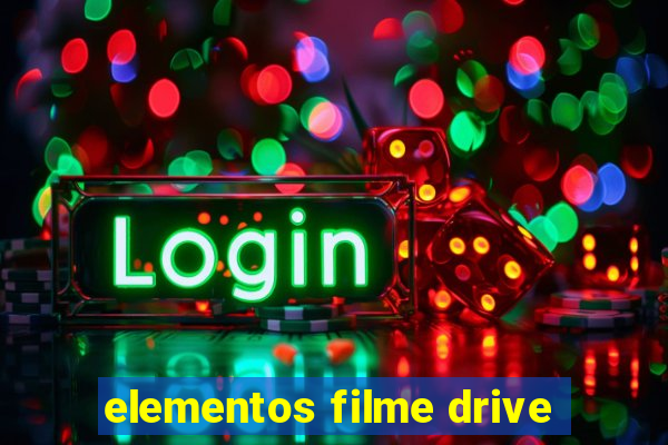 elementos filme drive