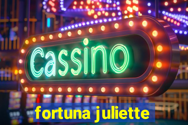 fortuna juliette