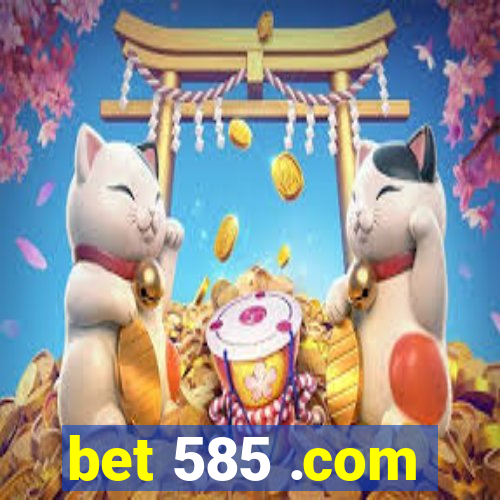 bet 585 .com