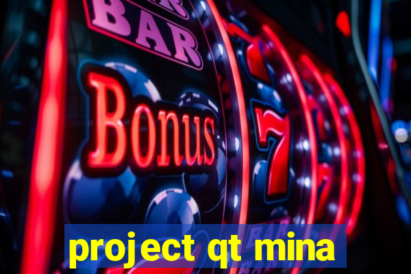 project qt mina