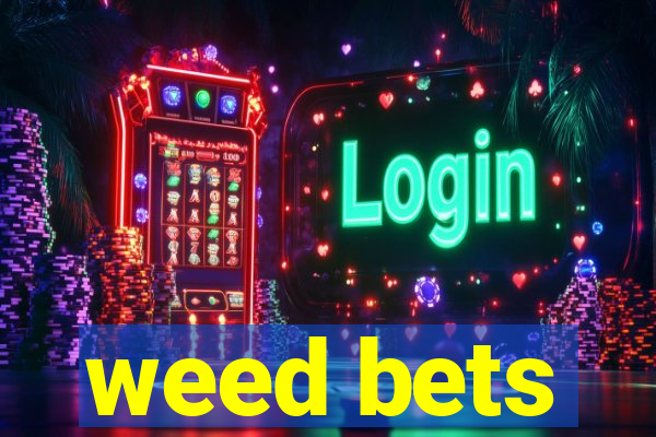 weed bets