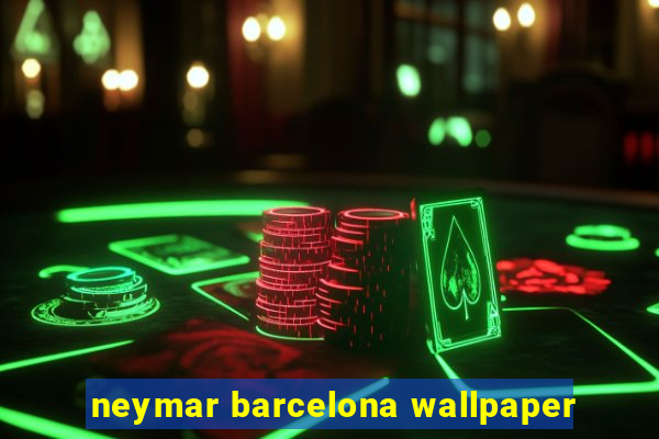 neymar barcelona wallpaper
