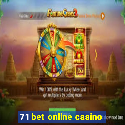 71 bet online casino