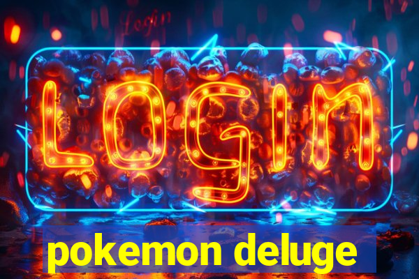 pokemon deluge