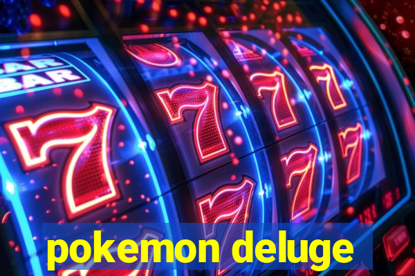 pokemon deluge
