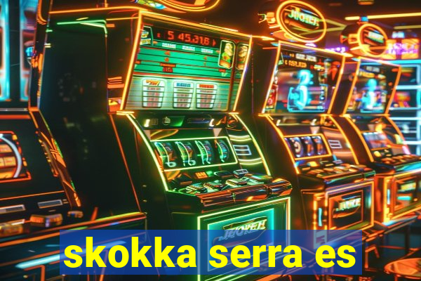 skokka serra es