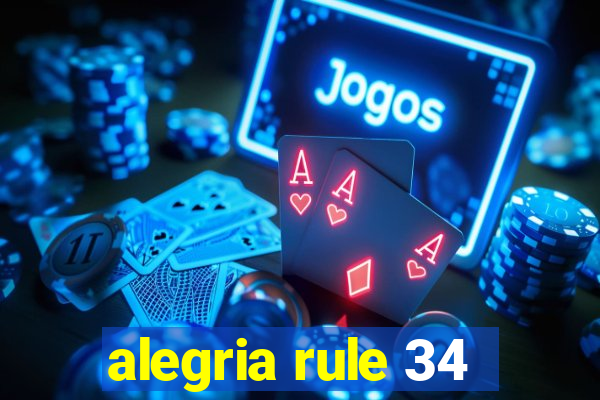 alegria rule 34