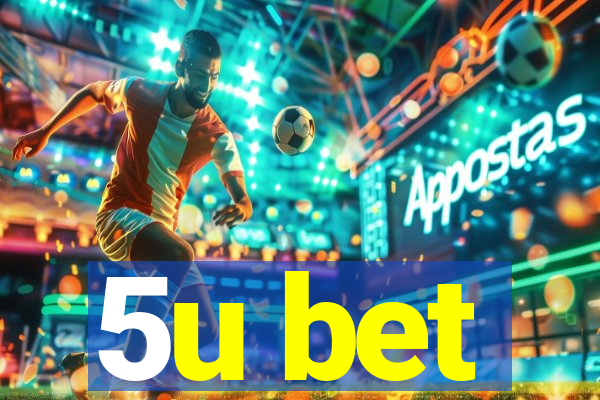 5u bet